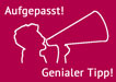 Mann mit Megafon in der Hand sagt "Aufgepasst - genialer Tipp"